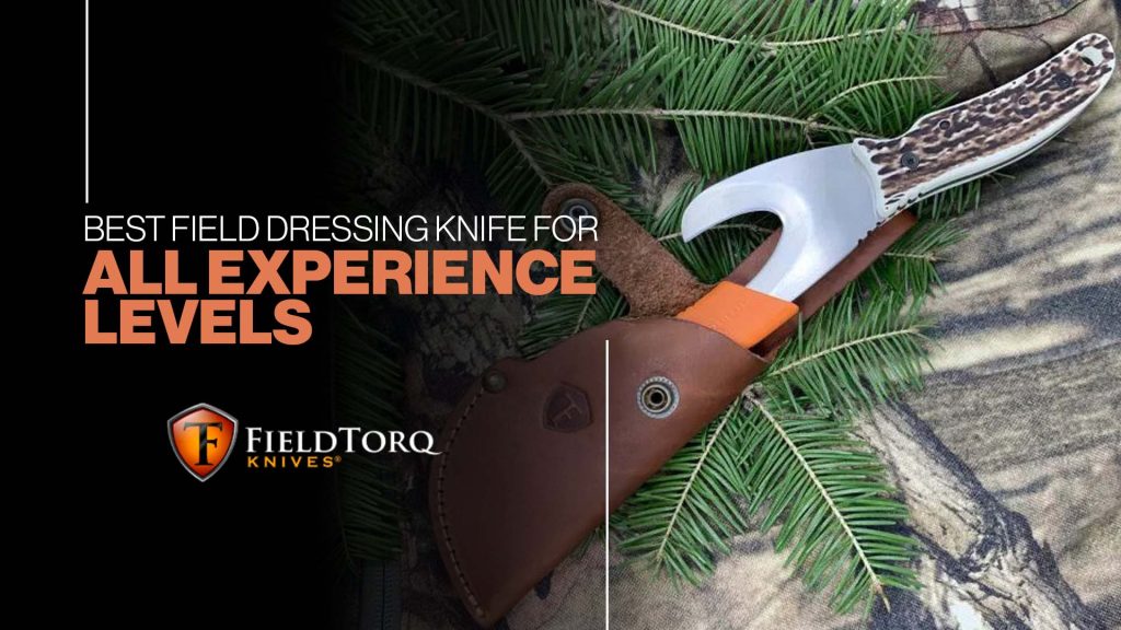 Best Field Dressing Knife for all Experience levels